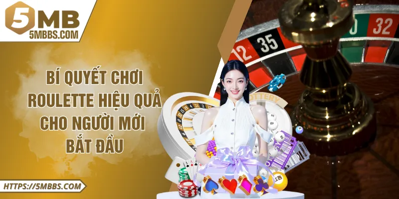 Bí Quyết Chơi Roulette Hiệu Quả Cho Người Mới Bắt Đầu