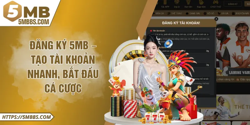 Đăng Ký 5MB – Tạo Tài Khoản Nhanh, Bắt Đầu Cá Cược