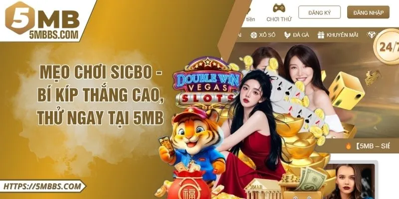 Mẹo Chơi Sicbo - Bí Kíp Thắng Cao, Thử Ngay Tại 5MB 