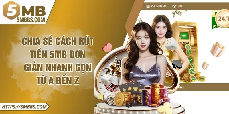 Chia Sẻ Cách Rút Tiền 5MB Đơn Giản Nhanh Gọn Từ A Đến Z