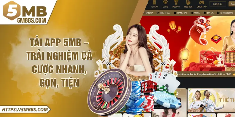 Tải App 5MB – Trải Nghiệm Cá Cược Nhanh, Gọn, Tiện